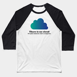 There Is No Cloud Baseball T-Shirt